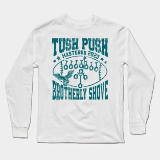 Philadelphia Tush Push Philly Brotherly Shove Long Sleeve T-Shirt